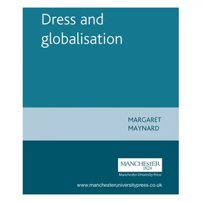 "Dress and Globalisation" - "" ("Maynard Margaret")