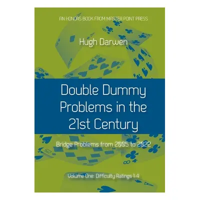 "Double Dummy Problems in the 21st Century: Volume I, Difficulty Ratings 1 to 4" - "" ("Darwen H