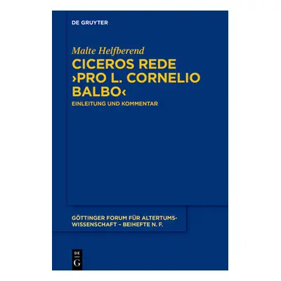 "Ciceros Rede >Pro L. Cornelio Balbo" - "" ("Helfberend Malte")