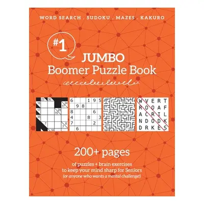 "Jumbo Boomer Puzzle Book #1: 200+ pages of puzzles & brain exercises to keep your mind sharp fo