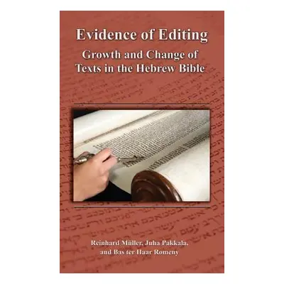 "Evidence of Editing: Growth and Change of Texts in the Hebrew Bible" - "" ("Mller Reinhard")