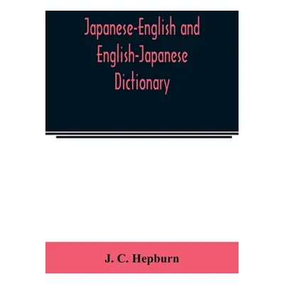 "Japanese-English and English-Japanese dictionary" - "" ("C. Hepburn J.")