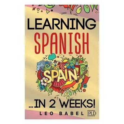 "Learning Spanish for adults made easy... in 2 weeks!: Your Spanish workbook for travel and dail