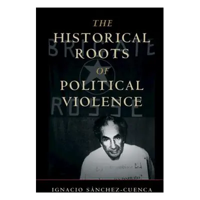 "The Historical Roots of Political Violence" - "" ("Snchez-Cuenca Ignacio")