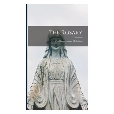 "The Rosary: With Illustrations and Meditations" - "" ("Anonymous")