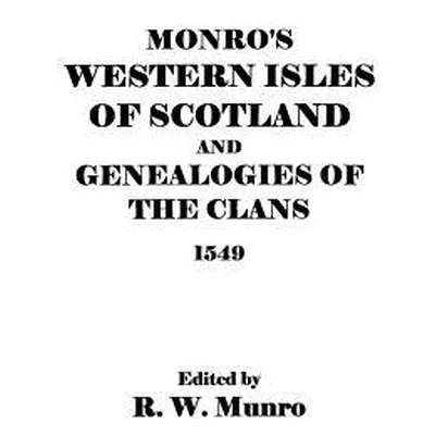 "Munro's Western Isles of Scotland and Genealogies of the Clans, 1549" - "" ("Munro Ed R. W.")