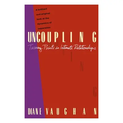 "Uncoupling: Turning Points in Intimate Relationships" - "" ("Vaughan Diane")