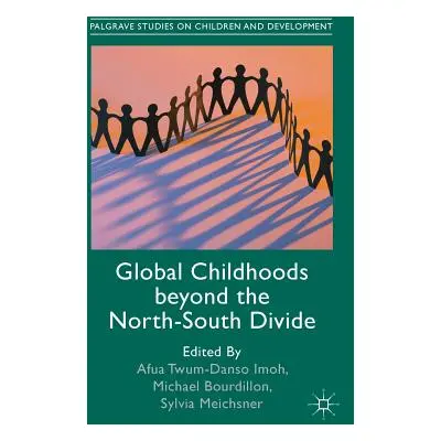 "Global Childhoods Beyond the North-South Divide" - "" ("Twum-Danso Imoh Afua")