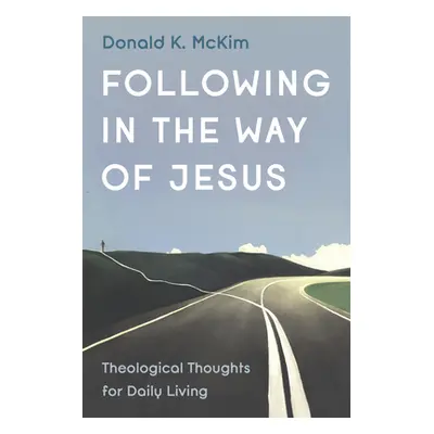 "Following in the Way of Jesus" - "" ("McKim Donald K.")