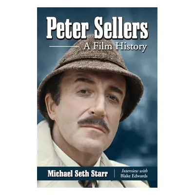 "Peter Sellers: A Film History" - "" ("Starr Michael Seth")