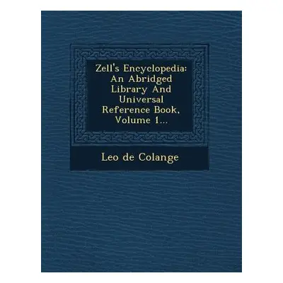 "Zell's Encyclopedia: An Abridged Library And Universal Reference Book, Volume 1..." - "" ("Cola