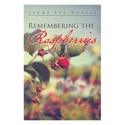 "Remembering the Raspberries" - "" ("Royale Laura Lee")