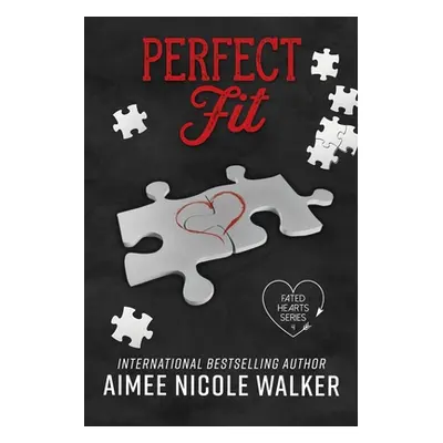 "Perfect Fit: Fated Hearts Book Four" - "" ("Walker Aimee Nicole")