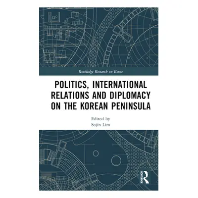 "Politics, International Relations and Diplomacy on the Korean Peninsula" - "" ("Lim Sojin")