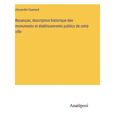 "Besanan, description historique des monuments et tablissements publics de cette ville" - "" ("G