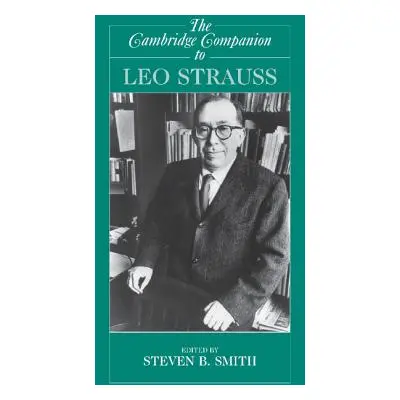 "The Cambridge Companion to Leo Strauss" - "" ("Smith Steven B.")