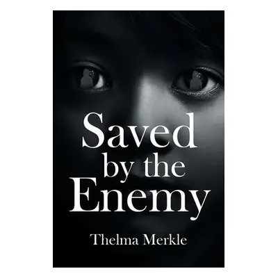 "Saved by the Enemy" - "" ("Merkle Thelma")