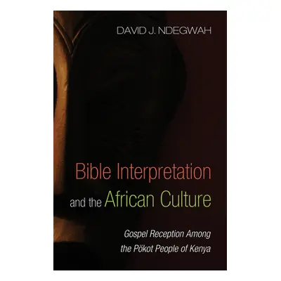 "Bible Interpretation and the African Culture" - "" ("Ndegwah David J.")