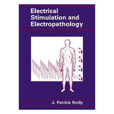 "Electrical Stimulation and Electropathology" - "" ("Reilly J. Patrick")