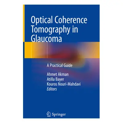 "Optical Coherence Tomography in Glaucoma: A Practical Guide" - "" ("Akman Ahmet")