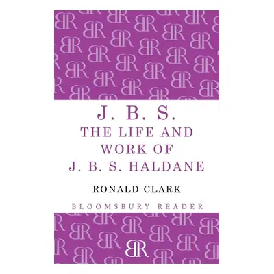 "J.B.S: The Life and Work of J.B.S Haldane" - "" ("Clark Ronald William")