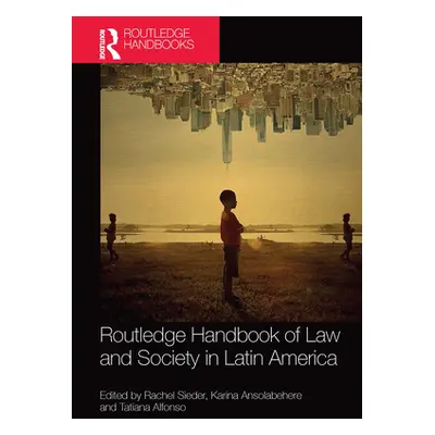 "Routledge Handbook of Law and Society in Latin America" - "" ("Sieder Rachel")