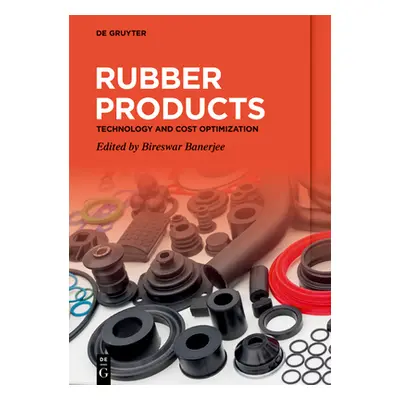 "Rubber Products: Technology and Cost Optimisation" - "" ("Banerjee Bireswar")