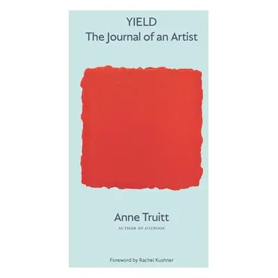 "Yield: The Journal of an Artist" - "" ("Truitt Anne")