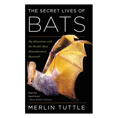 "The Secret Lives of Bats: My Adventures with the World's Most Misunderstood Mammals" - "" ("Tut