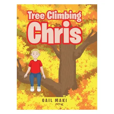 "Tree Climbing Chris" - "" ("Maki Gail")