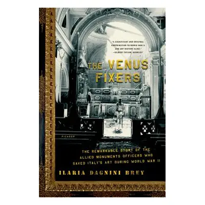 "The Venus Fixers: The Remarkable Story of the Allied Monuments Officers Who Saved Italy's Art D