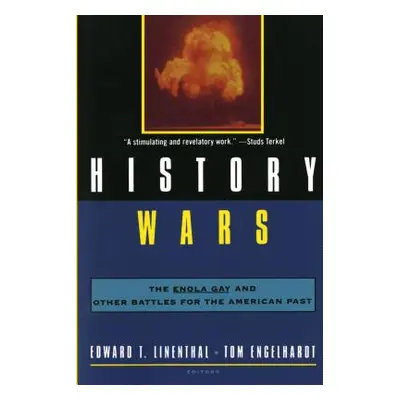 "History Wars: The Enola Gay and Other Battles for the American Past" - "" ("Engelhardt Tom")