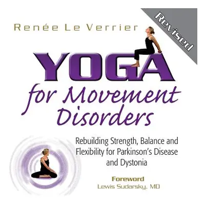 "Yoga for Movement Disorders: Rebuilding Strength, Balance and Flexibility for Parkinson's Disea