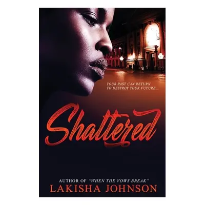 "Shattered" - "" ("Johnson Lakisha")