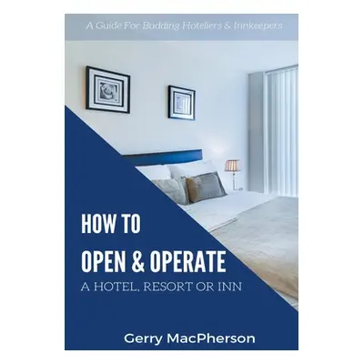 "How to Open & Operate A Hotel, Resort or Inn" - "" ("MacPherson Gerry")