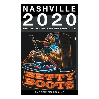 "Nashville - The Delaplaine 2020 Long Weekend Guide" - "" ("Delaplaine Andrew")