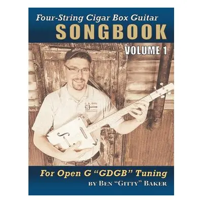 "Four-String Cigar Box Guitar Songbook Volume 1: 30 Well-Known Traditional Songs Arranged for 4-