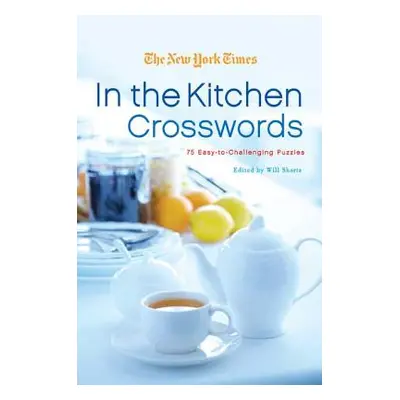 "The New York Times in the Kitchen Crosswords: 75 Easy to Challenging Puzzles" - "" ("New York T