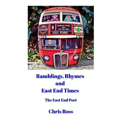 "Ramblings, Rhymes and East End Times" - "" ("Ross Chris")