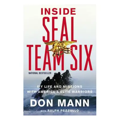 "Inside SEAL Team Six: My Life and Missions with America's Elite Warriors" - "" ("Mann Don")