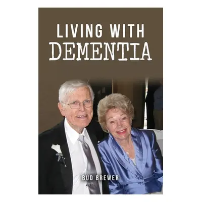 "Living With Dementia" - "" ("Brewer Bud")