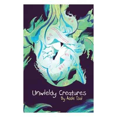 "Unwieldy Creatures" - "" ("Tsai Addie")