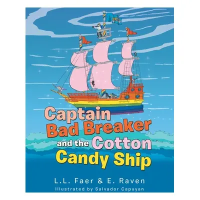 "Captain Bad Breaker and the Cotton Candy Ship" - "" ("Faer L. L.")