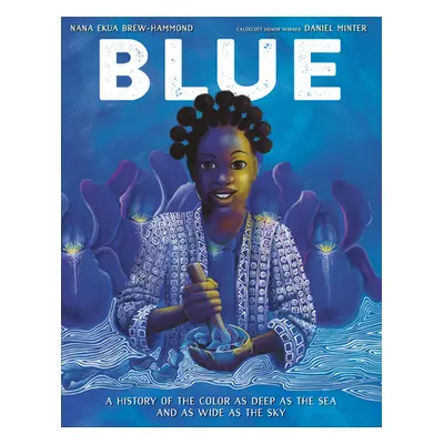 "Blue: A History of the Color as Deep as the Sea and as Wide as the Sky" - "" ("Brew-Hammond Nan