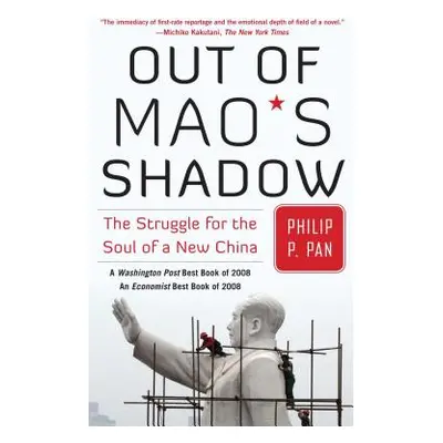 "Out of Mao's Shadow: The Struggle for the Soul of a New China" - "" ("Pan Philip P.")