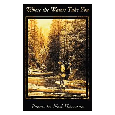 "Where the Waters Take You" - "" ("Harrison Neil")