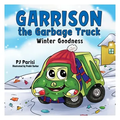 "Garrison the Garbage Truck: Winter Goodness" - "" ("Parisi Pj")