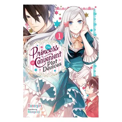 "The Princess of Convenient Plot Devices, Vol. 1 (Light Novel)" - "" ("Mamecyoro")