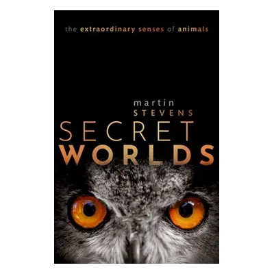 "Secret Worlds: The Extraordinary Senses of Animals" - "" ("Stevens Martin")