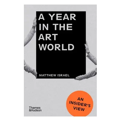 "A Year in the Art World: An Insider's View" - "" ("Israel Matthew")